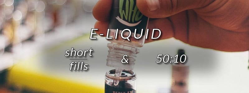 E Liquids Explained: Short Fill / 50:10