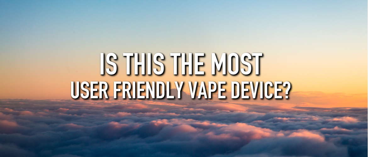 Is This The Most User-Friendly Vape Device?