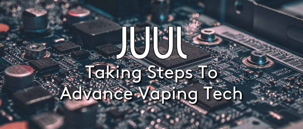 JUUL Taking Steps To Advance Vaping Tech