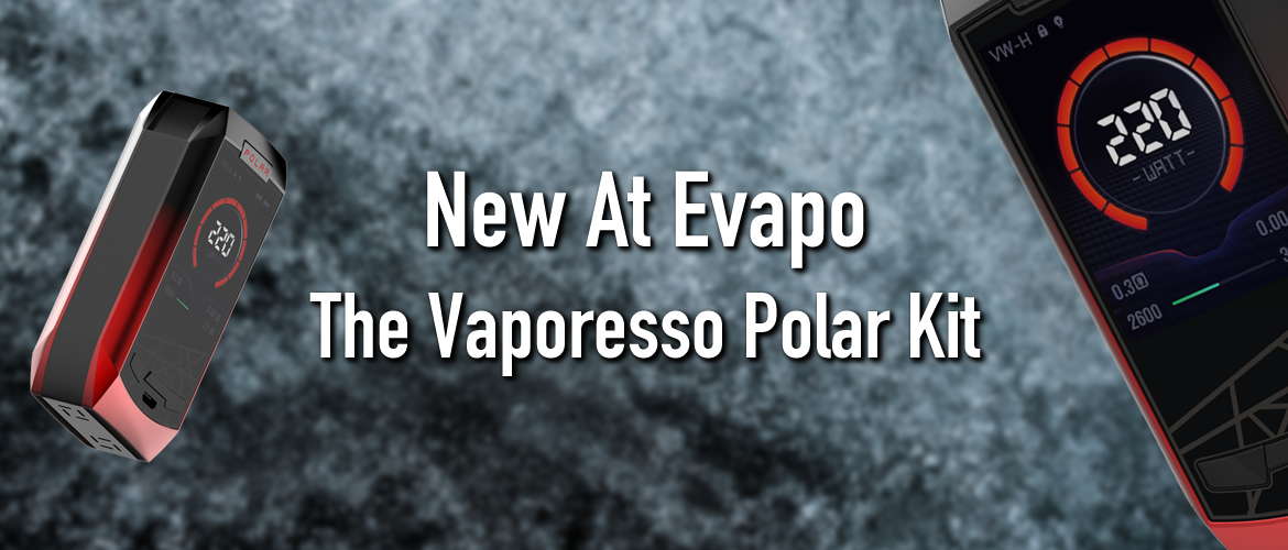 New At Evapo: The Vaporesso Polar Kit