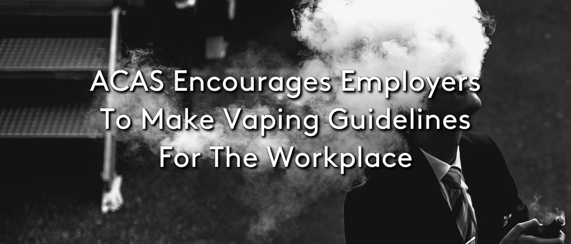 ACAS Encourages Employers to Make Vaping Guidelines for the Workplace