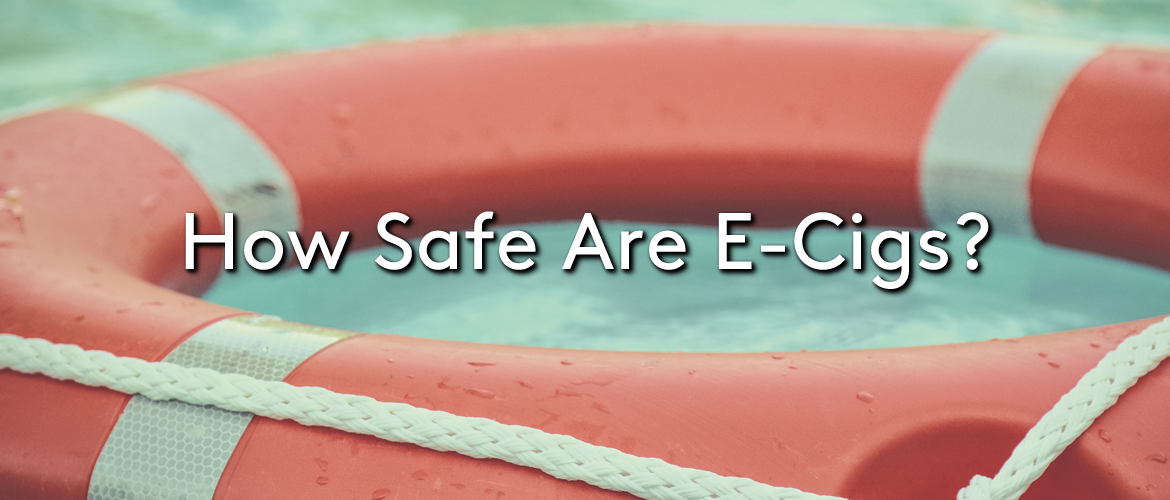 How Safe Are E-Cigs?